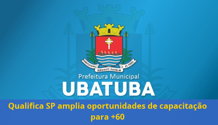 Ubatuba tem cursos gratuitos do Qualifica SP para jovens, adultos e idosos